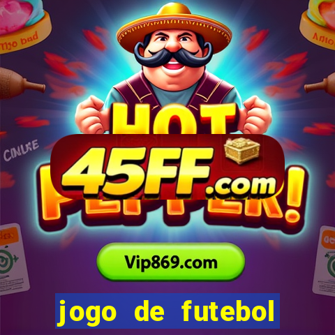jogo de futebol com dinheiro infinito